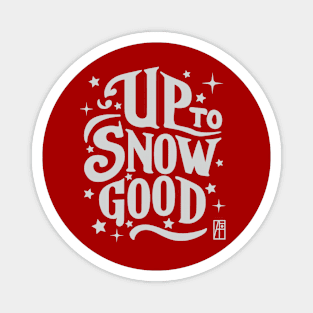 Up to Snow Good -Winnter inscription - Funny Christmas - Happy Holidays - Xmas Magnet